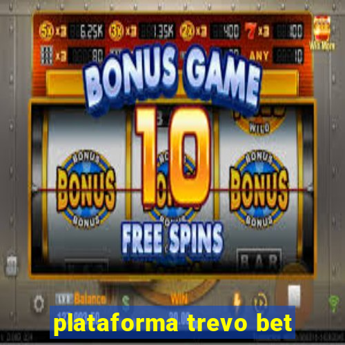 plataforma trevo bet